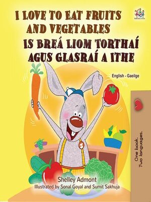 cover image of I Love to Eat Fruits and Vegetables / Is Breá Liom Torthaí agus Glasraí a Ithe